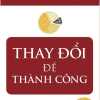 Thay Đổi Để Thành Công - Change For Success (Sbooks)