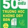 50 Điều Trường Học Không Dạy Bạn Và 20 Điều Cần Làm Trước Khi Rời Ghế Nhà Trường