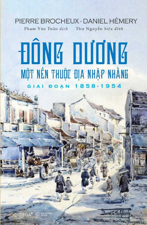 Đông Dương Một Nền Thuộc Địa Nhập Nhằng (Giai Đoạn 1858-1954)