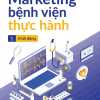 Marketing Bệnh Viện Thực Hành - Tập 1: Khởi Động