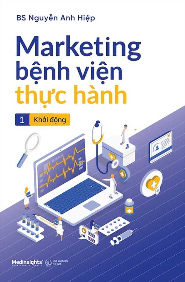 Marketing Bệnh Viện Thực Hành - Tập 1: Khởi Động