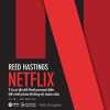 Reed Hastings - Netflix - Từ Cú Lật Đổ Hollywood Đến Đế Chế Phim Thống Trị Toàn Cầu