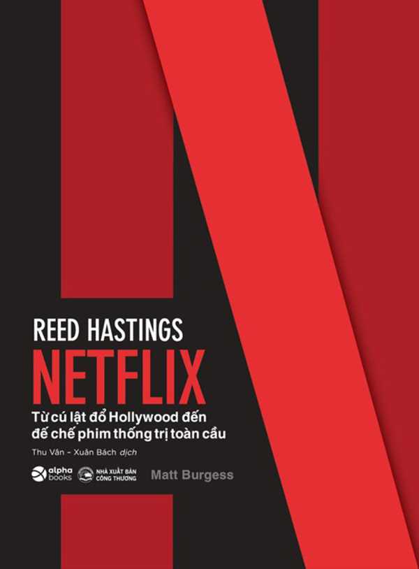 Reed Hastings - Netflix - Từ Cú Lật Đổ Hollywood Đến Đế Chế Phim Thống Trị Toàn Cầu