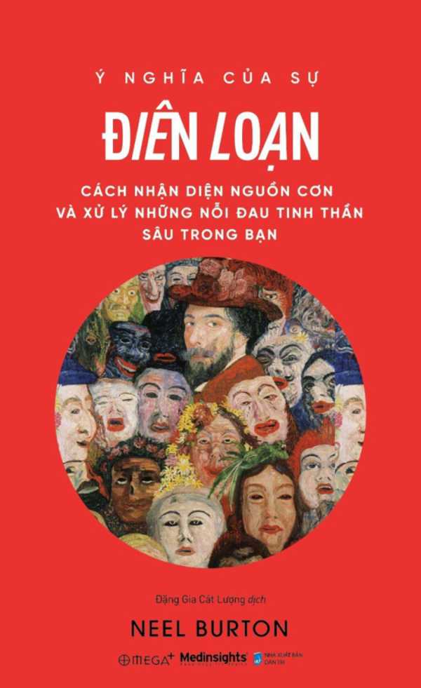 Ý Nghĩa Của Sự Điên Loạn - Cách Nhận Diện Nguồn Cơn Và Xử Lý Những Nỗi Đau Tinh Thần Sâu Trong Bạn