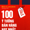 100 Ý Tưởng Bán Hàng Hay Nhất Mọi Thời Đại