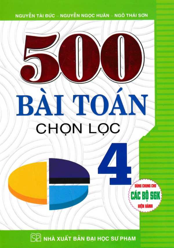 500 Bài Toán Chọn Lọc Lớp 4 (Dùng Chung Cho Các Bộ SGK Hiện Hành)