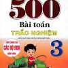 500 Bài Toán Trắc Nghiệm Lớp 3 (Dùng Chung Cho Các Bộ SGK Hiện Hành)