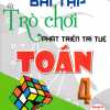 Bài Tập Và Trò Chơi Phát Triển Trí Tuệ Toán 4 (Dùng Chung Cho Các Bộ SGK Hiện Hành)