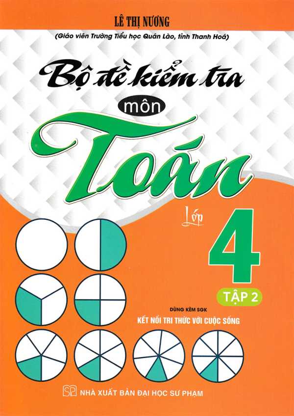 Bộ Đề Kiểm Tra Môn Toán Lớp 4 - Tập 2 (Dùng Kèm SGK Kết Nối Tri Thức Với Cuộc Sống)