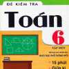 Đề Kiểm Tra Toán Lớp 6 - Tập 1 (Biên Soạn Theo Chương Trình Giáo Dục Phổ Thông Mới)