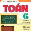 Đề Kiểm Tra Toán Lớp 6 - Tập 2 (Biên Soạn Theo Chương Trình Giáo Dục Phổ Thông Mới)