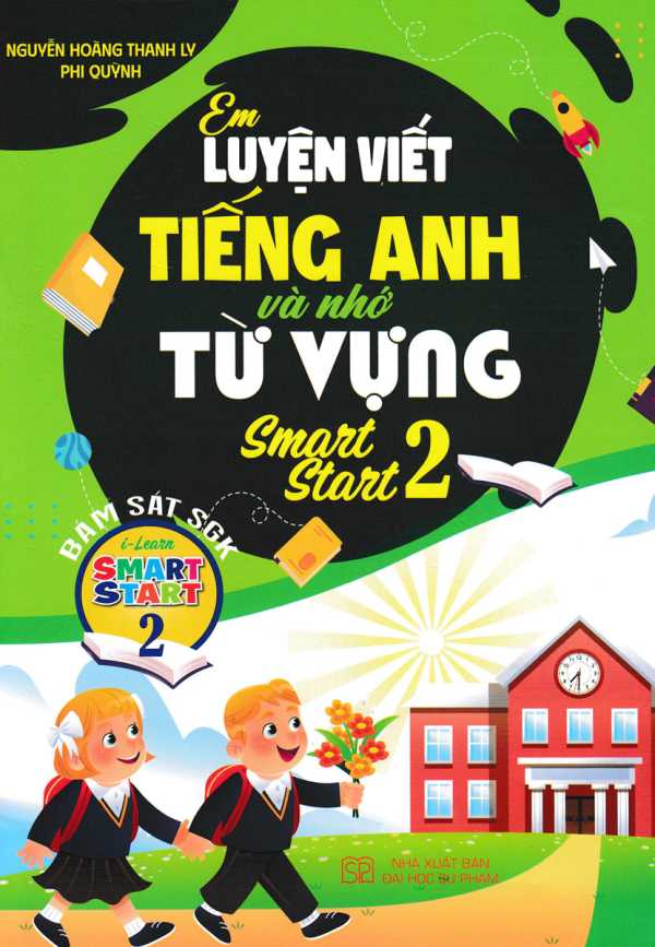 Em Luyện Viết Tiếng Anh Và Nhớ Từ Vựng Smart Star 2 (Bám Sát SGK I-Learn Smart Start 2)