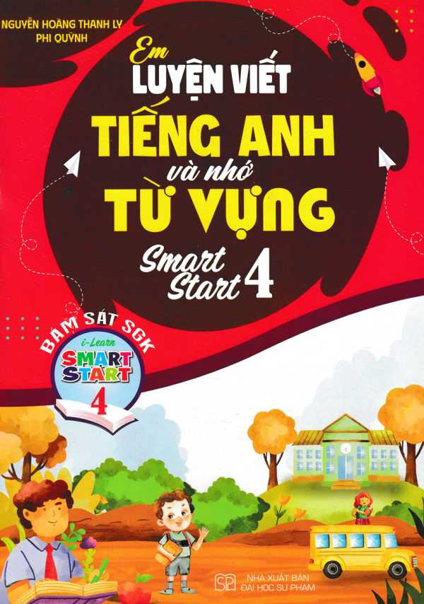 Em Luyện Viết Tiếng Anh Và Nhớ Từ Vựng Smart Star 4 (Bám Sát SGK I-Learn Smart Start 4)