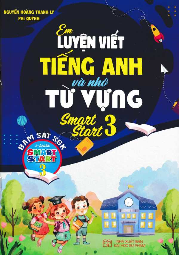 Em Luyện Viết Tiếng Anh Và Nhớ Từ Vựng - Smart Start 3 (Bám Sát SGK I-Learn Smart Start 3)