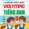 Hướng Dẫn Giải Violympic Tiếng Anh 4 (Dùng Chung Cho Các Bộ SGK Hiện Hành)