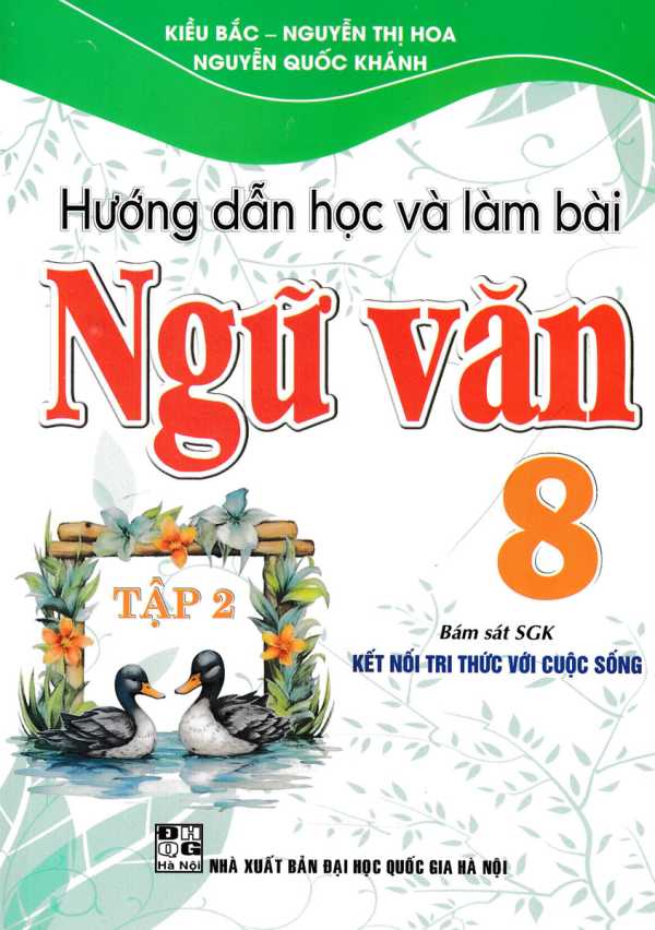 Hướng Dẫn Học Và Làm Bài Ngữ Văn 8 - Tập 2 (Bám Sát SGK Kết Nối Tri Thức Với Cuộc Sống)