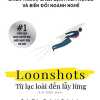 Loonshots - Từ Lạc Loài Đến Lẫy Lừng