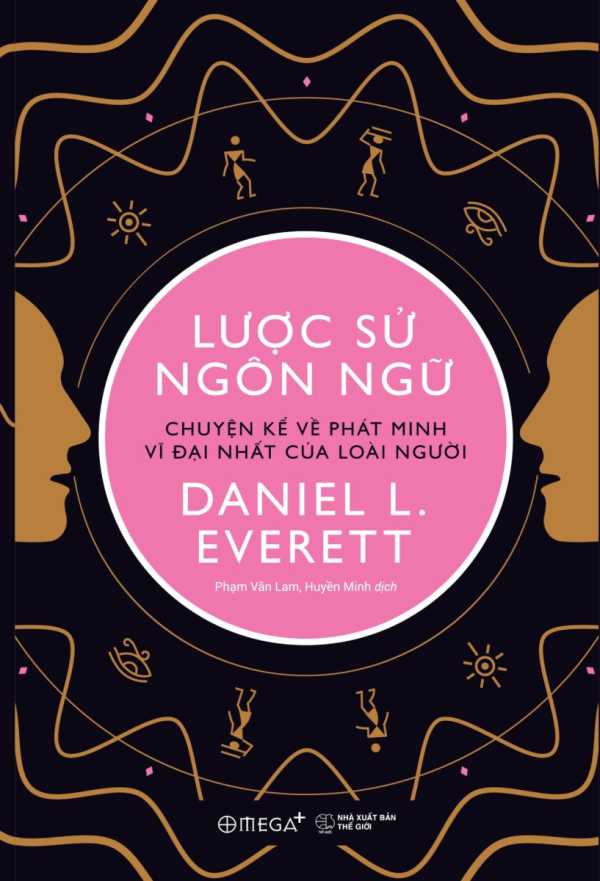 Lược Sử Ngôn Ngữ - Chuyện Kể Về Phát Minh Vĩ Đại Nhất Của Loài Người