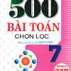 500 Bài Toán Chọn Lọc Lớp 7 (Dùng Chung Cho Các Bộ SGK Hiện Hành)