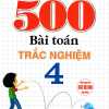 500 Bài Toán Trắc Nghiệm 4 (Dùng Chung Cho Các Bộ SGK Hiện Hành)