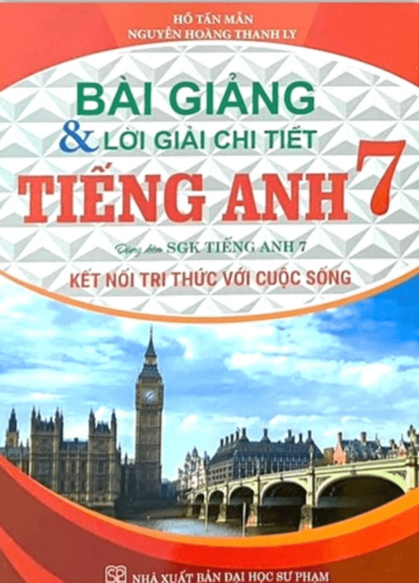 Bài Giảng Và Lời Giải Chi Tiết Tiếng Anh 7 (Bám Sát SGK Kết Nối Tri Thức Với Cuộc Sống)