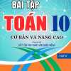 Bài Tập Toán 10 - Tập 2: Cơ Bản Và Nâng Cao (Dùng Kèm SGK Kết Nối Tri Thức Với Cuộc Sống)