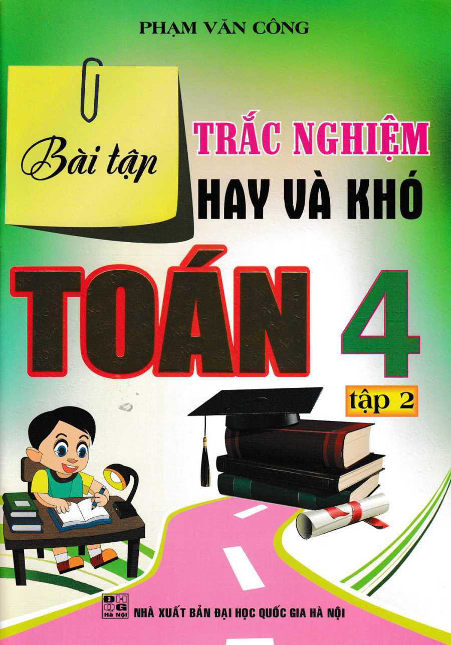 Bài Tập Trắc Nghiệm Hay Và Khó Toán 4 Tập 2