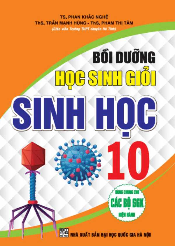 Bồi Dưỡng Học Sinh Giỏi Sinh Học 10 (Dùng Chung Cho Các Bộ SGK Hiện Hành)