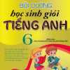 Bồi Dưỡng Học Sinh Giỏi Tiếng Anh Lớp 6 (Biên Soạn Theo Chương Trình Mới)