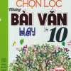 Chọn Lọc Những Bài Văn Hay Lớp 10 (Dùng Chung Cho Các Bộ SGK Hiện Hành)