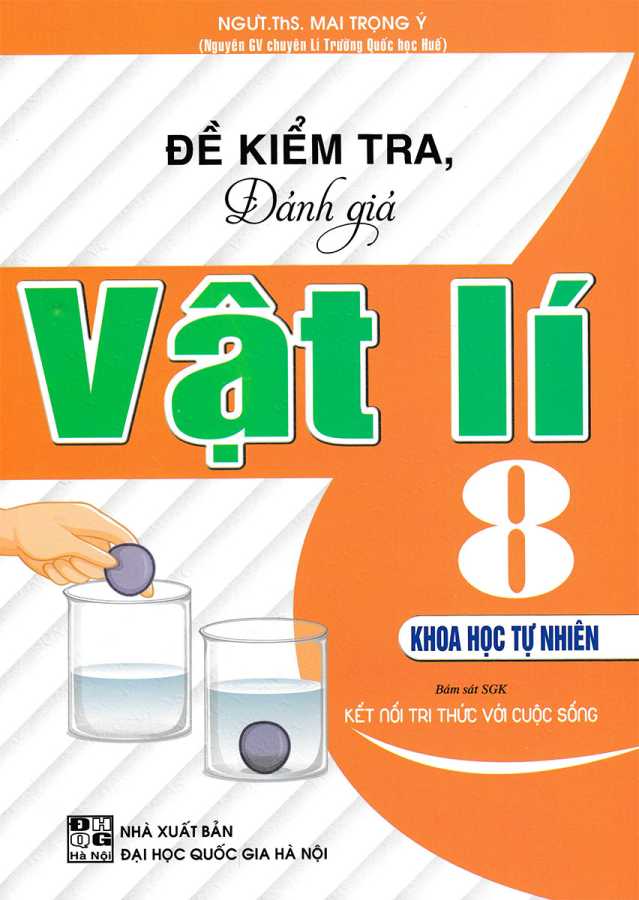 Đề Kiểm Tra, Đánh Giá Vật Lí 8 - Khoa Học Tự Nhiên (Bám Sát SGK Kết Nối Tri Thức Với Cuộc Sống)