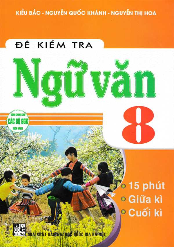 Đề Kiểm Tra Ngữ Văn 8 - 15 Phút - Giữa Kì - Cuối Kì (Dùng Chung Cho Các Bộ SGK Hiện Hành)