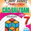 Giải Bằng Nhiều Cách Các Bài Toán Lớp 7 (Biên Soạn Theo Chương Trình GDPT Mới)