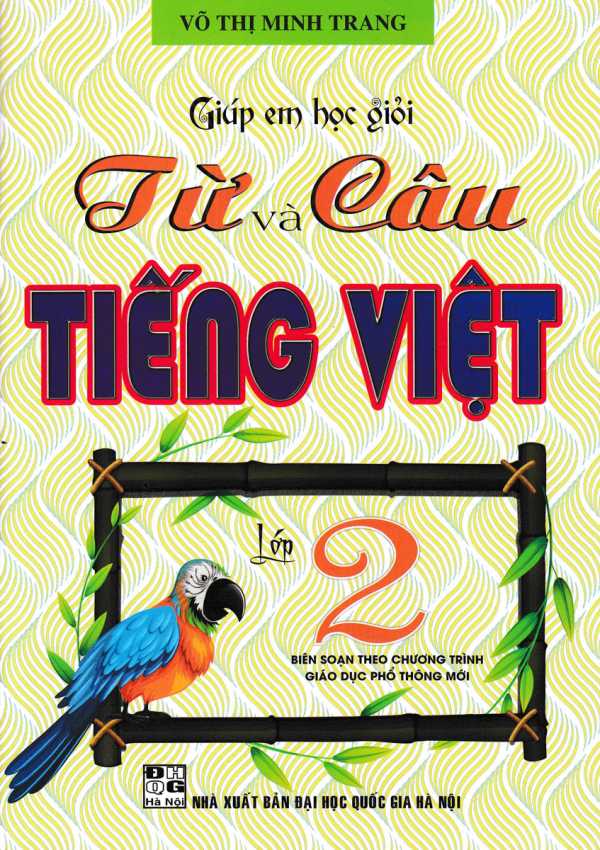 Giúp Em Học Giỏi Từ Và Câu Tiếng Việt Lớp 2 (Theo Chương Trình Giáo Dục Phổ Thông Mới)