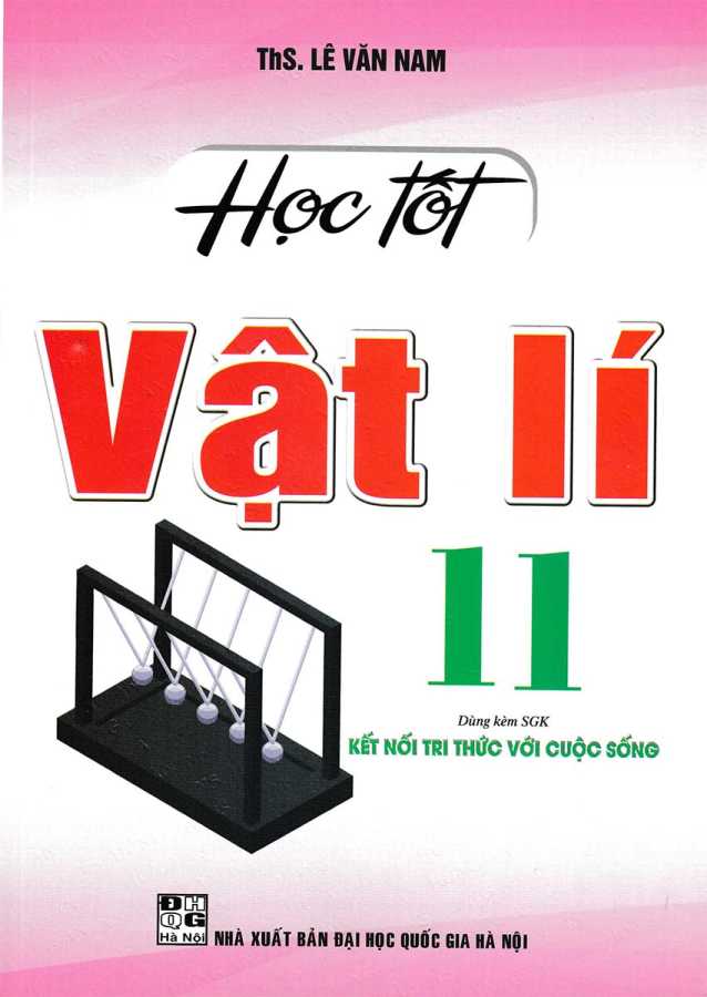 Học Tốt Vật Lí 11 (Dùng Kèm SGK Kết Nối Tri Thức Với Cuộc Sống)