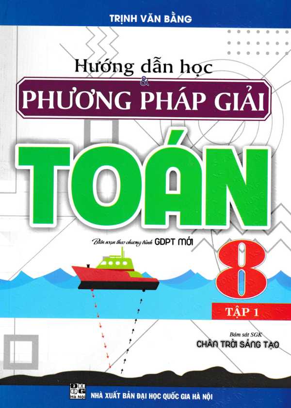 Hướng Dẫn Học Phương Pháp Giải Toán 8 - Tập 1 (Bám Sát SGK Chân Trời Sáng Tạo)