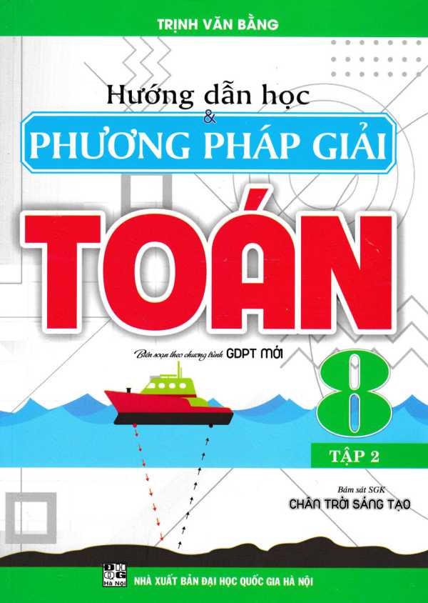 Hướng Dẫn Học Và Phương Pháp Giải Toán 8 - Tập 2 (Bám Sát SGK Chân Trời Sáng Tạo)