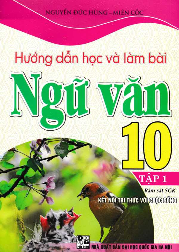 Hướng Dẫn Học Và Làm Bài Ngữ Văn 10 - Tập 1 (Bám Sát SGK Kết Nối Tri Thức Với Cuộc Sống)