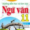 Hướng Dẫn Học Và Làm Bài Ngữ Văn 11 - Tập 2 (Bám Sát SGK Kết Nối Tri Thức Với Cuộc Sống)