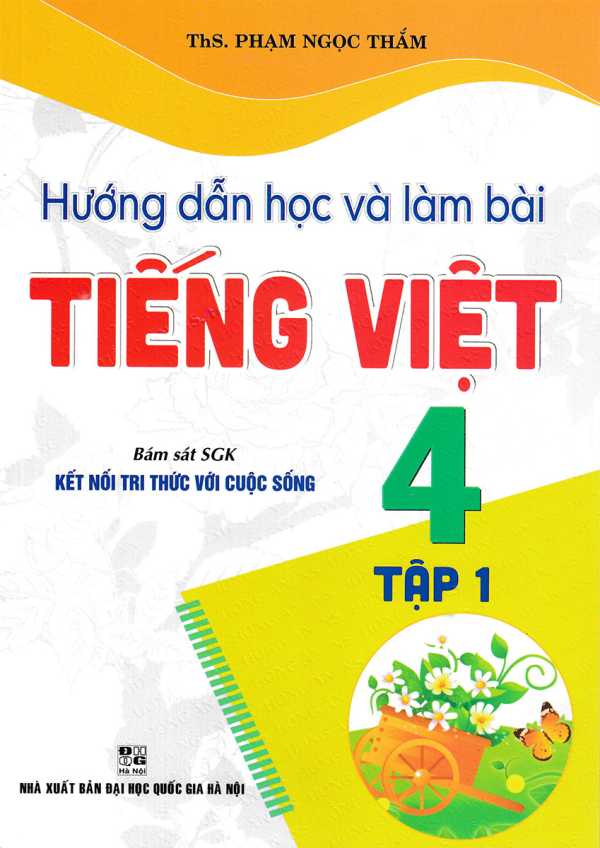 Hướng Dẫn Học Và Làm Bài Tiếng Việt 4 - Tập 1 (Bám Sát SGK Kết Nối Tri Thức Với Cuộc Sống)