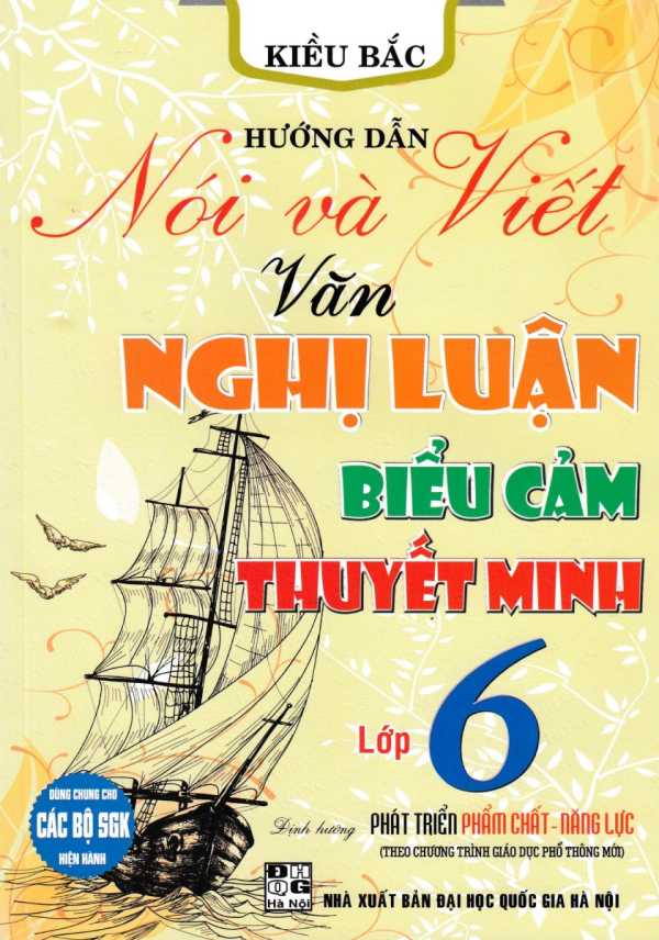 Hướng Dẫn Nói Và Viết Văn Nghị Luận - Biểu Cảm - Thuyết Minh Lớp 6 (Theo Chương Trình Giáo Dục Phổ Thông Mới)