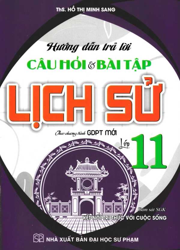 Hướng Dẫn Trả Lời Câu Hỏi Và Bài Tập Lịch Sử Lớp 11 (Kết Nối Tri Thức Với Cuộc Sống)