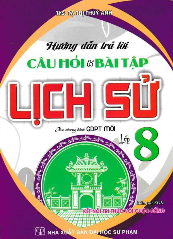 Hướng Dẫn Trả Lời Câu Hỏi Và Bài Tập Lịch Sử Lớp 8 (Kết Nối Tri Thức Với Cuộc Sống)