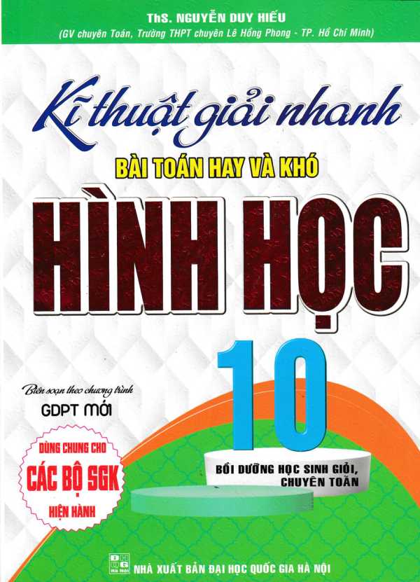 Kĩ Thuật Giải Nhanh Bài Toán Hay Và Khó Hình Học Lớp 10 (Biên Soạn Theo Chương Trình GDPT Mới)