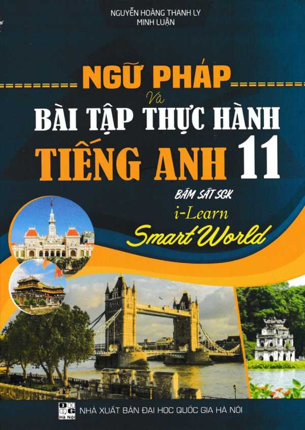 Ngữ Pháp Và Bài Tập Thực Hành Tiếng Anh 11 (Bám Sát SGK I-Learn Smart World)