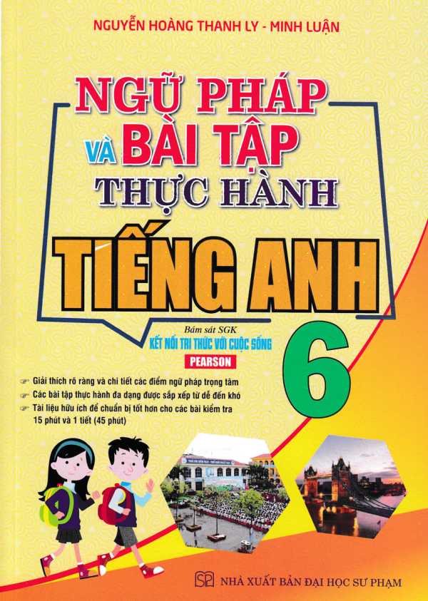 Ngữ Pháp Và Bài Tập Thực Hành Tiếng Anh 6 (Bám Sát SGK Kết Nối Tri Thức Với Cuộc Sống)