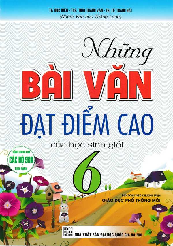 Những Bài Văn Đạt Điểm Cao Của Học Sinh Giỏi Lớp 6 (Biên Soạn Theo Chương Trình Mới)