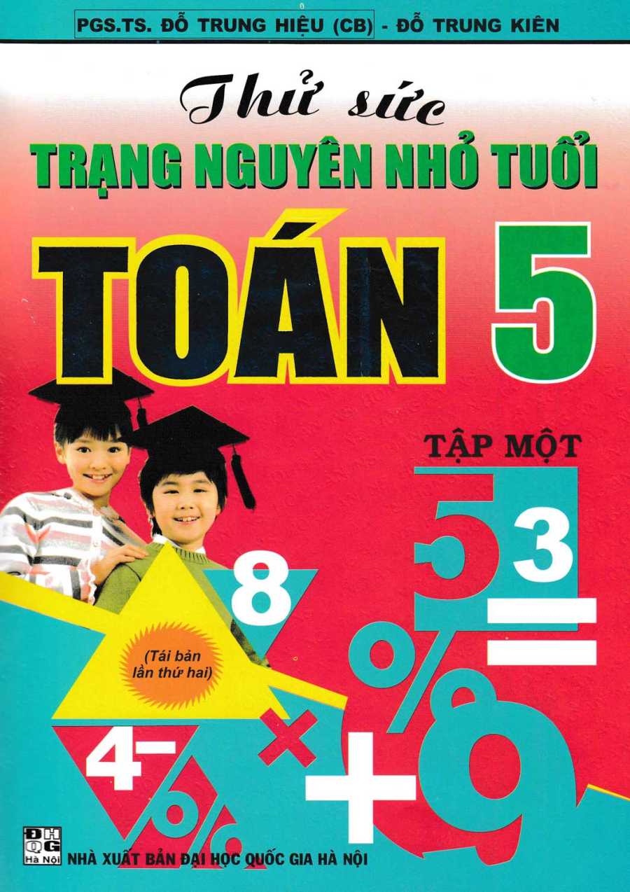 Thử Sức Trạng Nguyên Nhỏ Tuổi Môn Toán Lớp 5 Tập Một