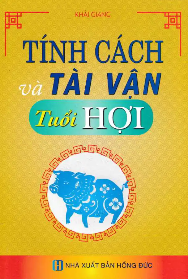 Tính Cách Và Tài Vận - Tuổi Hợi