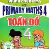 Toán Đố Lớp 4 - Word Problems Primary Maths 4 (Dùng Chung Cho Các Bộ SGK Hiện Hành)